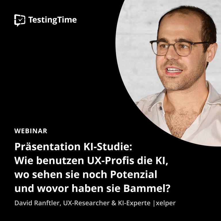 Bild zeigt eine Webinar-Ankündigung von TestingTime. Der Titel lautet: „Präsentation KI-Studie: Wie benutzen UX-Profis die KI, wo sehen sie noch Potenzial und wovor haben sie Bammel?“ Abgebildet ist David Ranftler, UX-Researcher und KI-Experte von Xelper, der als Sprecher des Webinars aufgeführt ist.
